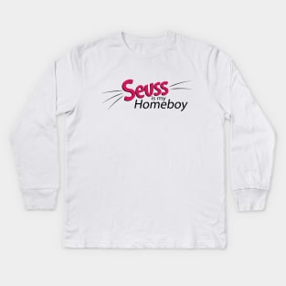 Seuss is my Homeboy Kids Long Sleeve T-Shirt